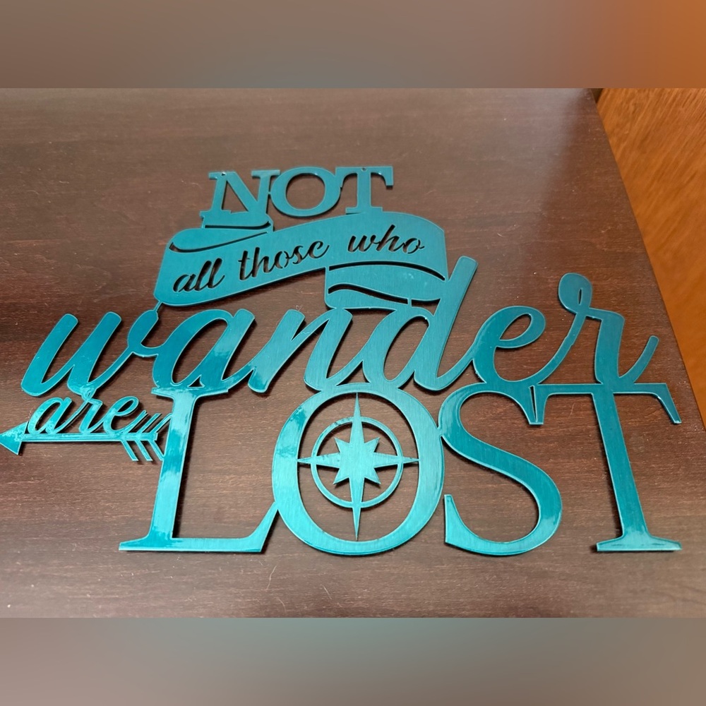 Not All Those Who Wander Are Lost Metal Sign